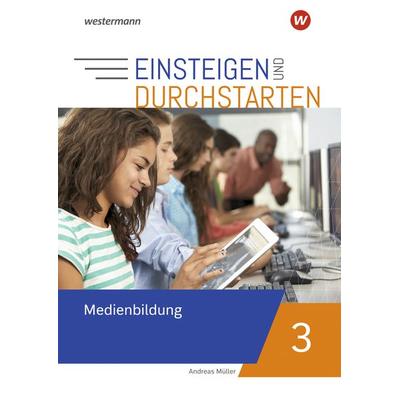Einsteigen und durchstarten - Medienbildung, Taschenbuch von Andreas Müller, Westermann Schulbuchverlag, 978-3-14-123428-2