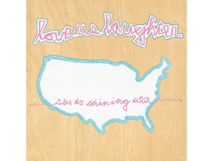 Love As Laughter - Sea To Shining Sea