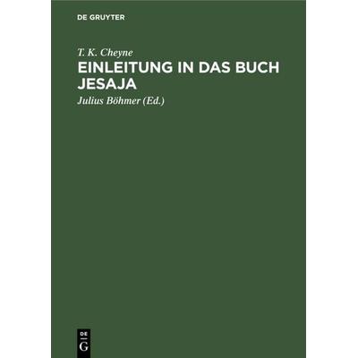 Einleitung in das Buch Jesaja, Gebundene Ausgabe von T. K. Cheyne, De Gruyter, 978-3-11-117723-6