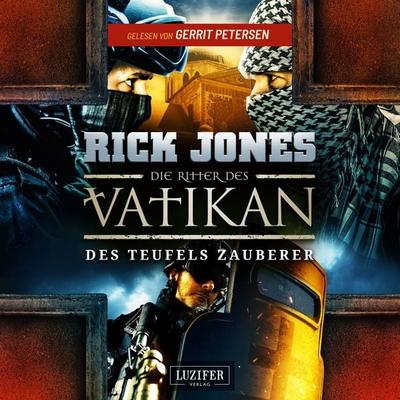 DES TEUFELS ZAUBERER (Die Ritter des Vatikan 12) - Rick Jones, Audio, 4099994410205