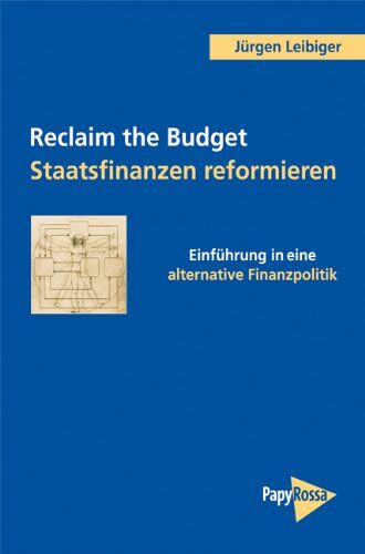 Jürgen Leibiger - Reclaim the Budget - Staatsfinanzen reformieren: Einführung in eine alternative Finanzpolitik - Preis vom 09.10.2026 07:28:09 h