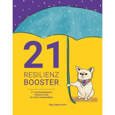 21 RESILIENZ BOOSTER, Taschenbuch von Sabine Kainz, Buchschmiede, 978-3-99165-564-0