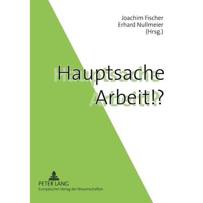 Hauptsache Arbeit!?, Taschenbuch von , Peter Lang GmbH, Internationaler Verlag der Wissenschaften, 978-3-631-54898-1