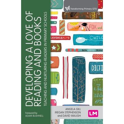 Developing a Love of Reading and Books, Gebundene Ausgabe von Angela Gill,Megan Stephenson,David Waugh, SAGE Publications, 978-1-5297-3000-5