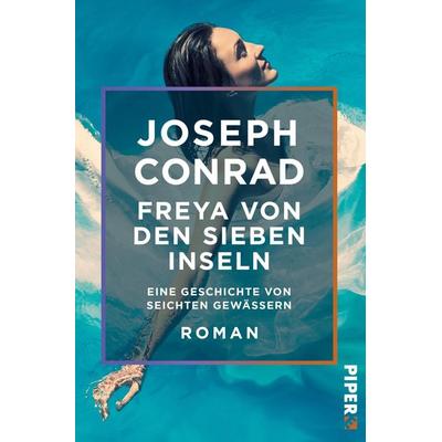 Freya von den Sieben Inseln, Taschenbuch von Joseph Conrad, Piper Taschenbuch