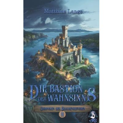 Die Bastion des Wahnsinns, Taschenbuch von Matthias Lange, Tredition, 978-3-384-20024-2