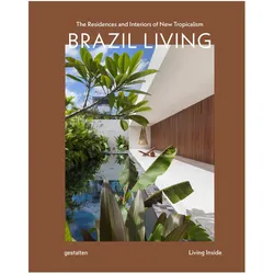 Brazil Living, Sachbücher von Gestalten, Iris, Living Inside, Giraldeau, François-Luc, Hempelmann