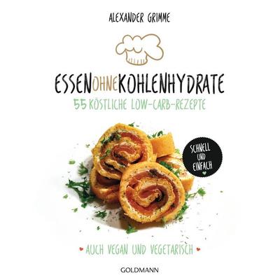 Essen ohne Kohlenhydrate, Taschenbuch von Alexander Grimme, Goldmann