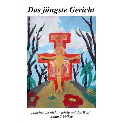 Das jüngste Gericht - Lachen ist gesund, Weinen auch., Taschenbuch von Volker Wirths, Epubli, 978-3-8197-1464-1