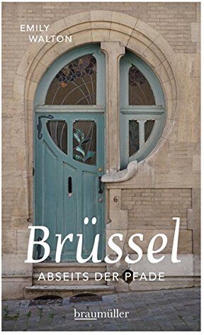 Emily Walton - Brüssel abseits der Pfade: Eine etwas andere Reise durch die europäische Hauptstadt - Preis vom 09.10.2026 07:28:09 h