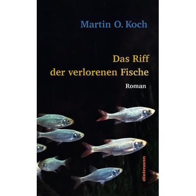 Das Riff der verlorenen Fische, Gebundene Ausgabe von Martin O. Koch, Dielmann, Axel, 978-3-86638-470-5