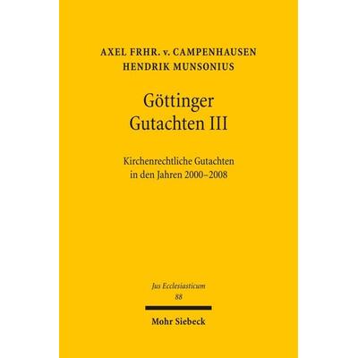 Göttinger Gutachten III, Gebundene Ausgabe von Axel Frhr. Campenhausen,Hendrik Munsonius, Mohr Siebeck, 978-3-16-149899-2