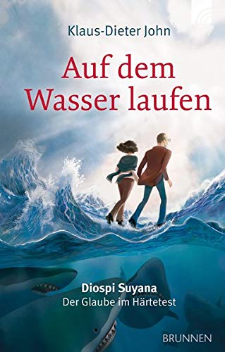 John, Klaus Dieter - Auf dem Wasser laufen: Diospi Suyana - Der Glaube im Härtetest - Preis vom 18.10.2026 15:28:09 h