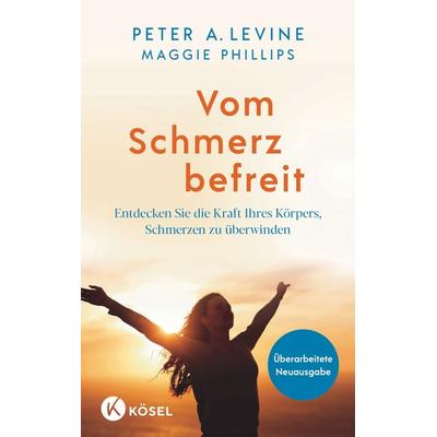 Vom Schmerz befreit, Taschenbuch von Peter A. Levine,Maggie Phillips, Kösel, 978-3-466-34828-2