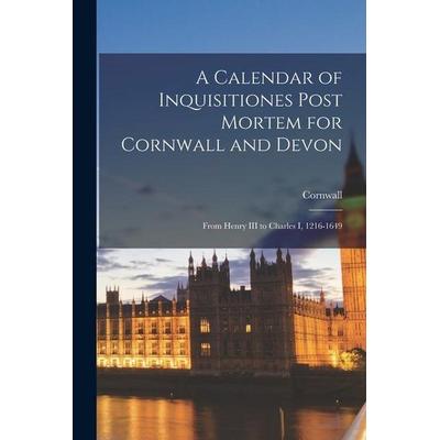 A Calendar of Inquisitiones Post Mortem for Cornwall and Devon, Taschenbuch von Cornwall, Creative Media Partners, LLC, 978-1-01-698383-9