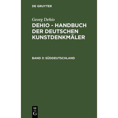 Süddeutschland, Gebundene Ausgabe von Georg Dehio,Ernst Gall, De Gruyter, 978-3-11-235769-9