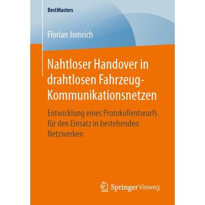 Nahtloser Handover in drahtlosen Fahrzeug-Kommunikationsnetzen, Taschenbuch von Florian Jomrich, Springer Fachmedien Wiesbaden GmbH, 978-3-658-13300-9