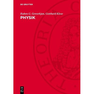 Physik, Gebundene Ausgabe von Ruben G. Geworkjan,Gotthard Klose, De Gruyter, 978-3-11-278220-0