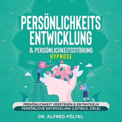 Persönlichkeitsentwicklung & Persönlichkeitsstörung - Hypnose - Alfred Pöltel, Audio, 9783986465926