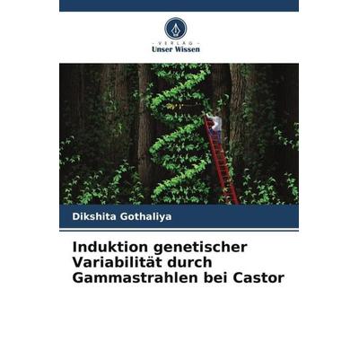 Induktion genetischer Variabilität durch Gammastrahlen bei Castor, Taschenbuch von Dikshita Gothaliya,Rajeahkumar Madariya,Dhaval Gohel, Verlag Unser