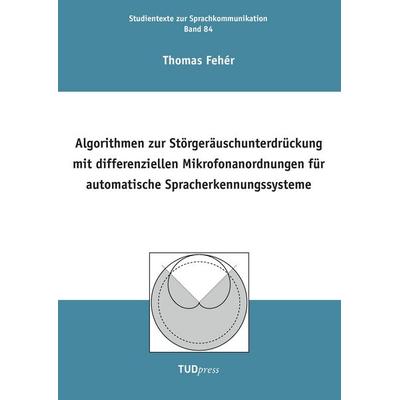 Algorithmen zur Störgeräuschunterdrückung mit differenziellen Mikrofonanordnungen für automatische Spracherkennungssysteme, Taschenbuch von Thomas
