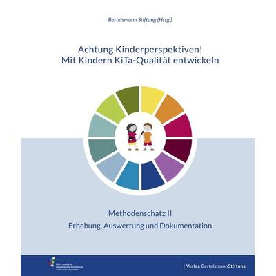 Achtung Kinderperspektiven! Mit Kindern KiTa-Qualität entwickeln – Methodenschatz II, Gebundene Ausgabe von , Verlag Bertelsmann Stiftung,