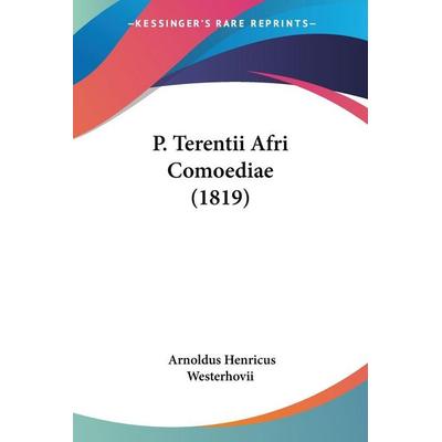 P. Terentii Afri Comoediae (1819), Taschenbuch von , Kessinger Publishing, LLC, 978-1-160-22176-4