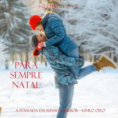 Para Sempre Natal (A Pousada em Sunset Harbor—Livro Oito) - Sophie Love, Audio, 9798261404637