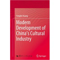 Modern Development of China's Cultural Industry, Fachbücher von Yonglin Huang