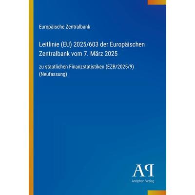 Leitlinie (EU) 2025/603 der Europäischen Zentralbank vom 7. März 2025, Taschenbuch von Europäische Zentralbank, Antiphon Verlag, 978-3-387-91105-3