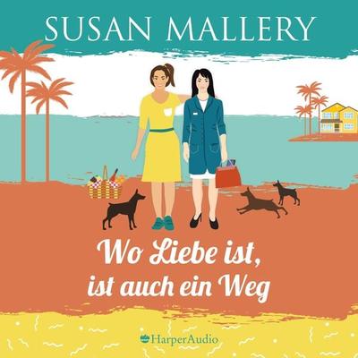 Wo Liebe ist, ist auch ein Weg (ungekürzt) - Susan Mallery, Audio, 9783959675178