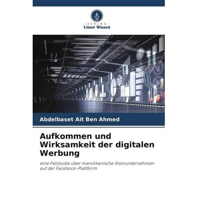 Aufkommen und Wirksamkeit der digitalen Werbung, Taschenbuch von Abdelbaset Ait Ben Ahmed, Verlag Unser Wissen, 978-620-5-90354-4