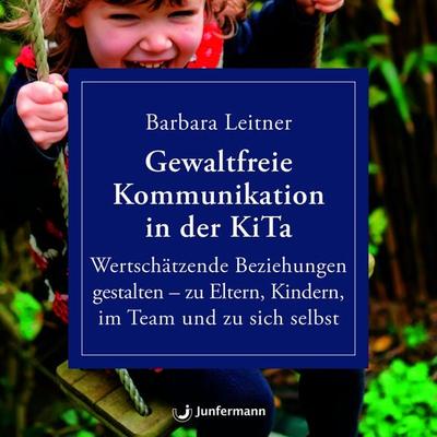Gewaltfreie Kommunikation in der KiTa - Barbara Leitner, Audio, 9783749508167