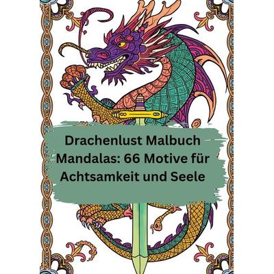 Drachenlust Malbuch Mandalas: 66 Motive für Achtsamkeit und Seele, Gebundene Ausgabe von Willi Meinecke, Tredition, 978-3-384-78084-3