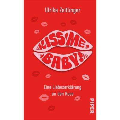 Kiss me, Baby!, Gebundene Ausgabe von Ulrike Zeitlinger, Piper, 978-3-492-07368-4