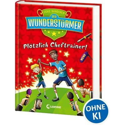 Der Wunderstürmer (Band 5) - Plötzlich Cheftrainer!, Gebundene Ausgabe von Ocke Bandixen, Loewe, 978-3-7432-0716-5