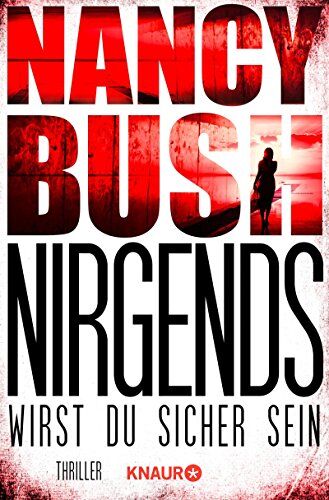 Nancy Bush - Nirgends wirst du sicher sein: Thriller - Preis vom 09.10.2026 07:28:09 h