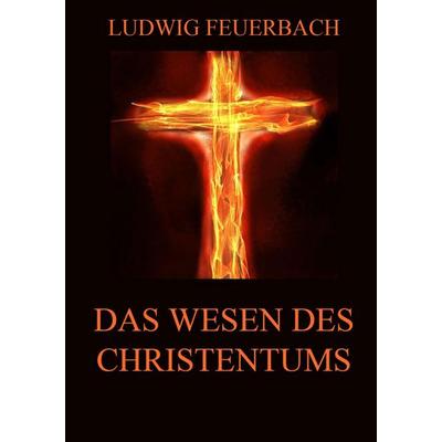 Das Wesen des Christentums, Taschenbuch von Ludwig Feuerbach, Jazzybee Verlag, 978-3-8496-8297-2
