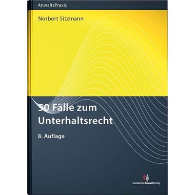 50 Fälle zum Unterhaltsrecht, Taschenbuch von Norbert Sitzmann, Deutscher Anwaltverlag Gm, 978-3-8240-1231-2