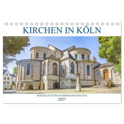 Kirchen in Köln - Heilige Stätten und imposante Bauten (Tischkalender 2027 DIN A5 quer), CALVENDO Monatskalender