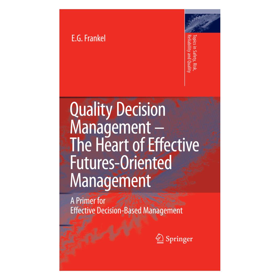 Springer Quality Decision Management -The Heart of Effective Futures-Oriented Management (Englisch, Softcover, E.G. Frankel) (55384690)