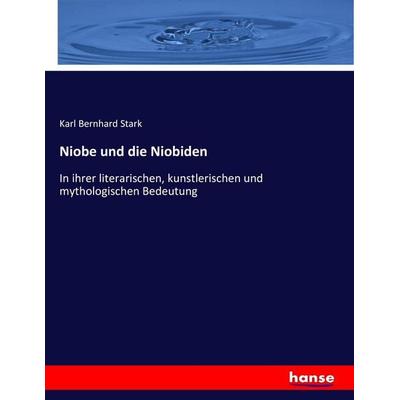 Niobe und die Niobiden, Taschenbuch von Karl Bernhard Stark, Hansebooks, 978-3-7436-2530-3