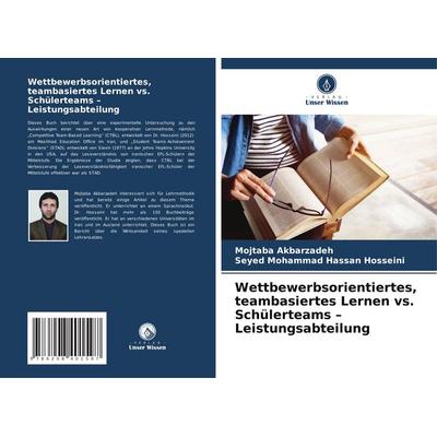 Wettbewerbsorientiertes, teambasiertes Lernen vs. Schülerteams - Leistungsabteilung, Taschenbuch von Mojtaba Akbarzadeh,Seyed Mohammad Hassan