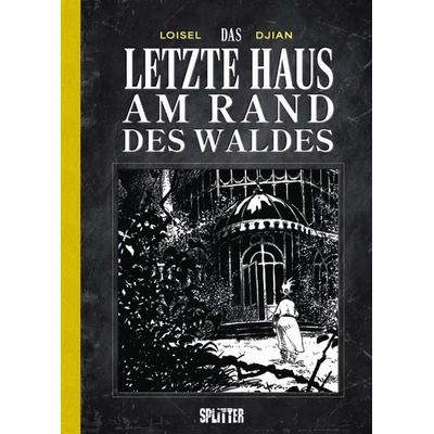 Das letzte Haus am Rand des Waldes, Gebundene Ausgabe von Jean-Blaise Djian, Splitter-Verlag, 978-3-692-58010-4