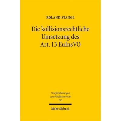 Die kollisionsrechtliche Umsetzung des Art. 13 EuInsVO, Taschenbuch von Roland Stangl, Mohr Siebeck, 978-3-16-153865-0