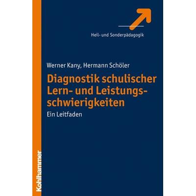 Diagnostik schulischer Lern- und Leistungsschwierigkeiten, Taschenbuch von Werner Kany,Hermann Schöler, Kohlhammer, 978-3-17-020615-1