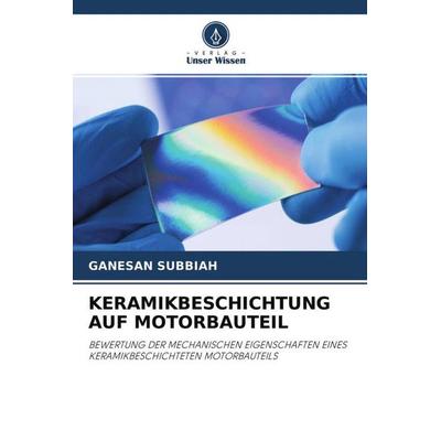 KERAMIKBESCHICHTUNG AUF MOTORBAUTEIL, Taschenbuch von Ganesan Subbiah, Verlag Unser Wissen, 978-620-4-75418-5
