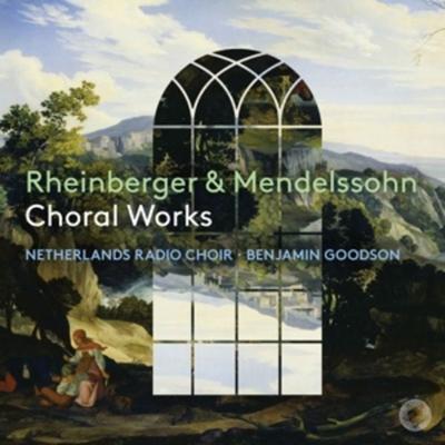 Rheinberger & Mendelssohn choral works - Benjamin Goodson,Netherlands Radio Choir, CD
