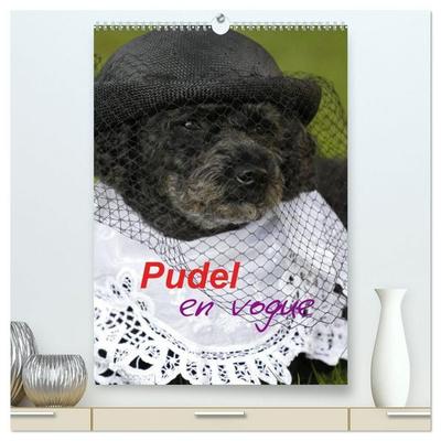 Pudel en vogue (hochwertiger Premium Wandkalender 2027 DIN A2 hoch), Kunstdruck in Hochglanz