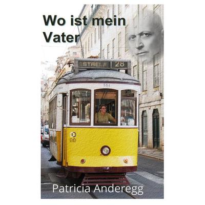 Wo ist mein Vater, Taschenbuch von Patricia Anderegg, BoD – Books on Demand, 978-3-7562-0122-8